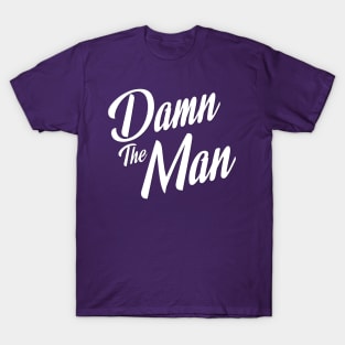 Damn the Man T-Shirt